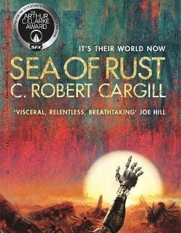 C Robert Cargill: Sea Of Rust P b W3 [2018] paperback Online