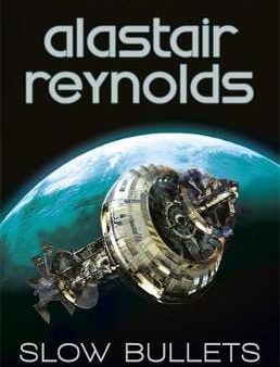 Alastair Reynolds: Slow Bullets [2017] hardback For Discount