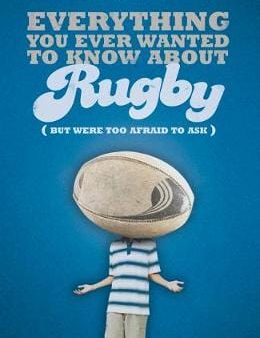 Bloomsbury: Everything You Ever Wanted to Know About Rugby But Were too Afraid to Ask [2019] paperback For Discount