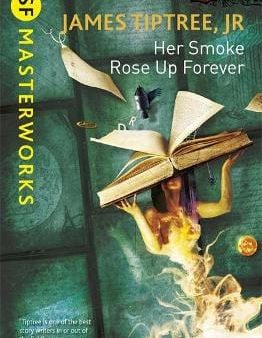 James Jr Tiptree: Her Smoke Rose Up Forever P b W3 [2014] paperback Discount